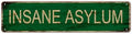 Chic Insane Asylum Metal Tin Sign - Versatile & Unique Decor for Home, Bar, Cafe, Garage, and Farmhouse