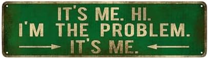 Vintage Metal Tin Sign It's Me. I'm The Problem - 4''x16'' inch, Street Sign for Home, Restaurant, Bar, Cafe, Garage - Retro Wall Decor Plaque"