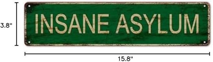 Chic Insane Asylum Metal Tin Sign - Versatile & Unique Decor for Home, Bar, Cafe, Garage, and Farmhouse
