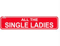 All The Single Ladies Sign - Chicken Hen Rustic Metal Street Sign or Door Name Plate Plaque Home Patio Garden Bar Farm House Garage Wall Decor Red Tin Signs 16 X 4 Inch