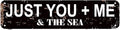 Just You + Me And The Sea Sign 16x4 Inch Coastal Metal Wall Sign - Rustic Beach House Decor for Bedroom, Porch