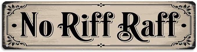 Rustic Novelty Room Decorative Sign - ''No Riff Raff'' Metal Sign, 16x4 Inch - Vintage Art Sign For Home, Bathroom, Yard, Bar or Cafe, Garage Hanging Decor, Room Decor