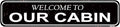 Welcome to Our Cabin Vintage Metal Sign - Rustic Cabin Decor for Porch or Wall - Outdoor Tin Sign for Log Homes & Mountain Retreats - 16 x 4 Inch