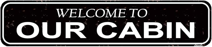 Welcome to Our Cabin Vintage Metal Sign - Rustic Cabin Decor for Porch or Wall - Outdoor Tin Sign for Log Homes & Mountain Retreats - 16 x 4 Inch