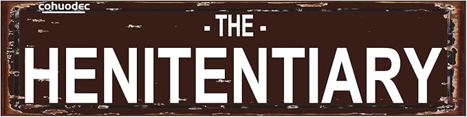 The Henitentiary Sign Chicken Coop Rustic Metal Street Sign or Door Name Plate Plaque Home Patio Garden Bar Farm House Garage Wall Decor Brown Tin Signs 16 X 4 Inch