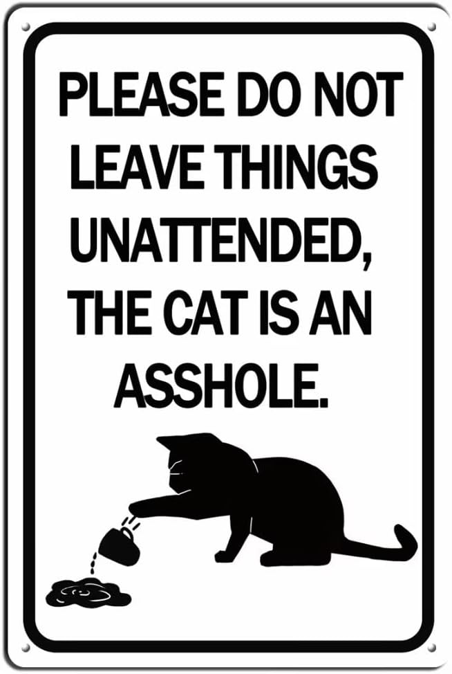 Please Do Not Leave Things Unattended, The Cat is an Asshole 12x8 Inch Metal Tin Sign For Home Decor, Hanging Funny Signs, Wall Art, Cat Lover Gifts for Women