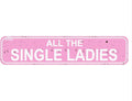 All The Single Ladies Sign - Chicken Hen Rustic Metal Street Sign or Door Name Plate Plaque Home Patio Garden Bar Farm House Garage Wall Decor Pink Tin Signs 16 X 4 Inch