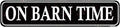 On Barn Time Rustic Style Outdoor Safe Metal Sign - Barn Décor - Equine Barn Sign - Horse Barn Sign - Farm Décor - Livestock Barn Sign - Decor Metal Sign 16 X 4 Inch