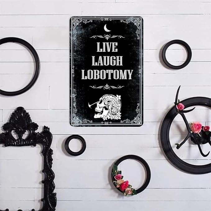 Live Laugh Lobotomy Metal Sign - Funny Meme Tin Sign for Gothic Home Decor - Dark Humor Door Sign 8x12 Inch