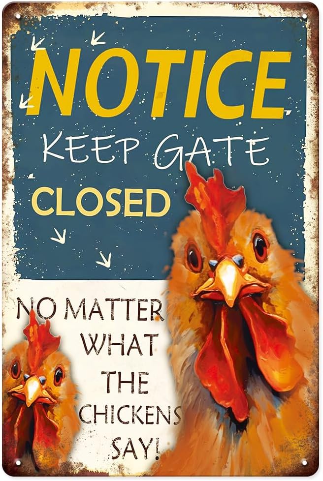 Chicken Coop Accessories Funny Chicken Signs, Keep Gate Closed No Matter What The Chickens Say Chicken Decor, 8×12 inches Chicken Signs for Farmhouse Outdoor Home Kitchen Gate Fence Yard Chicken Gifts