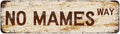 Snowsun Metal Tin Sign No Mames Way Metal Signs Vintage Signs Retro Sign For Home Bar Office Outdoor Garden Wall Decor 6x16 Inch