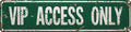 VIP Access Only Metal Sign 4x16in Cool Rustic Plaque for Man Cave Office Bar Garage Home Wall Accessories