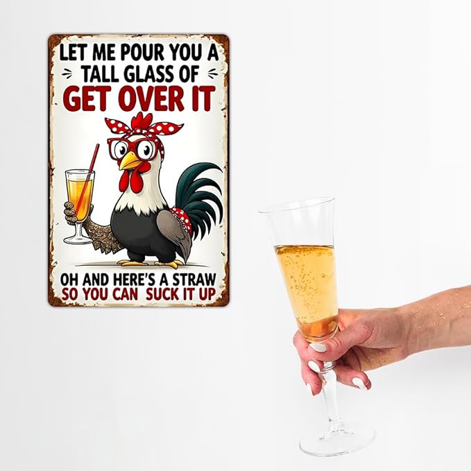 FunnySign Chicken Gifts Rooster Décor Let Me Pour You A Tall Glass Of Get Over It Rustic Tin Sign For Home Farm Chicken Coop Decor 8x12 Inch (9714)