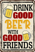 Drink Good Beer With Good Friends Sign Beer Tin Signs Bar Signs For Home Bar Wall Good Friends And Good Beer Are Always Hanging Sign Man Cave Decor 8x12 Inch