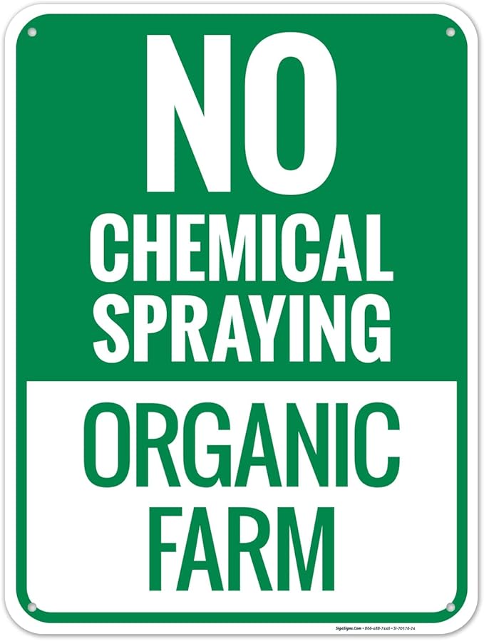 No Chemical Spraying Organic Farm Sign, 18x24 Inches, 55 mil Thick HDPS (high Density polystyrene), Made in USA