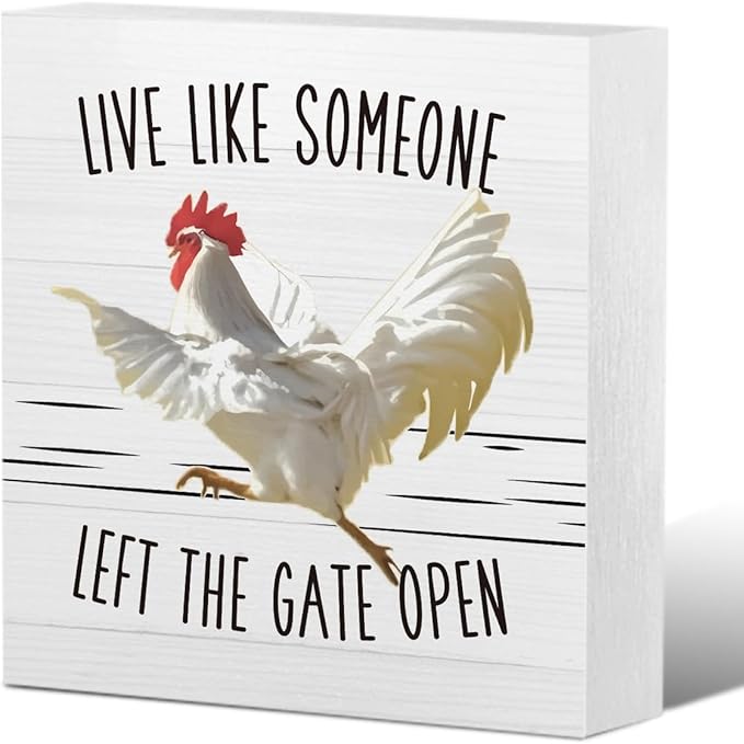 Chicken Decor Sign Gifts - Live Like Someone Left The Gate Open - Wooden Box Sign for Home Farm House Kitchen Bathroom Bedroom (5x5 Inches)