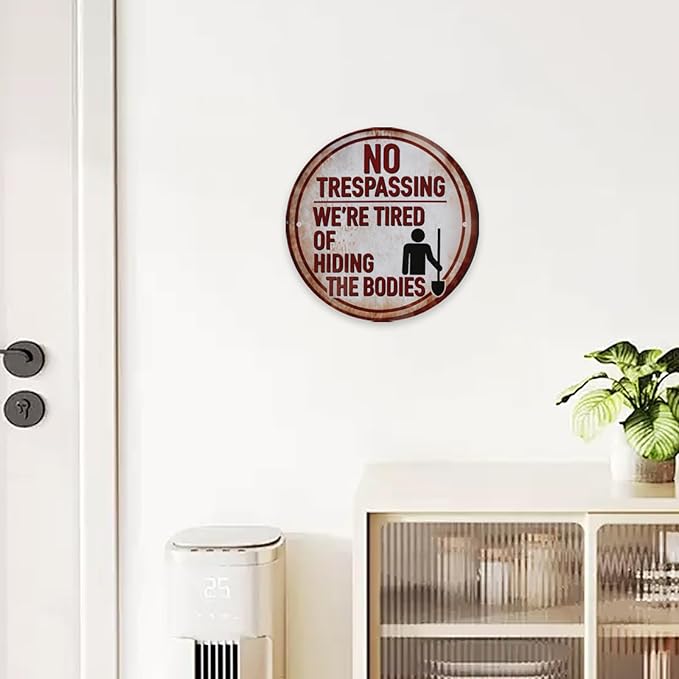 Funny No Trespassing Sign, Round Metal Warning Tin Signs, We Are Tired of Hiding the Bodies, Yard Sign Garage Farm Garden Wall Decor Plaque Outdoor for Home Fence 8 X 8 Inches