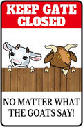 Goat Supplies Goat House Accessories Goat Stand Goat Toys For Goats To Play With Farm Goat Decorations Goat Gifts Show Goat Supplies Keep Gate No Matter What The Goats Say Sign 8x12 Inch