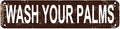 Wash Your Palms Sign 16x4 Inch Coastal Farmhouse Sign - Rustic Metal Wall Decor for Bathroom, Kitchen, Beach House