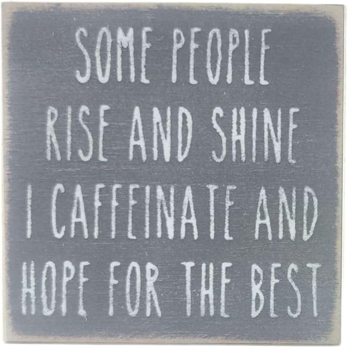 Farmisms 4x4 Inspirational Wooden Rustic Country Signs for Country Farm Living –Some People Rise and Shine I Caffeinate and Hope for The Best