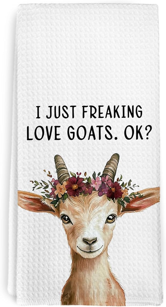 Farmhouse Goat Decor Kitchen Towel and Dish Towel, I Just Freaking Love Goats Ok Hand Towels, Funny Goats Decorative Hand Dish Tea Towels for Bathroom Kitchen,Gifts for Goat Lovers 16x24