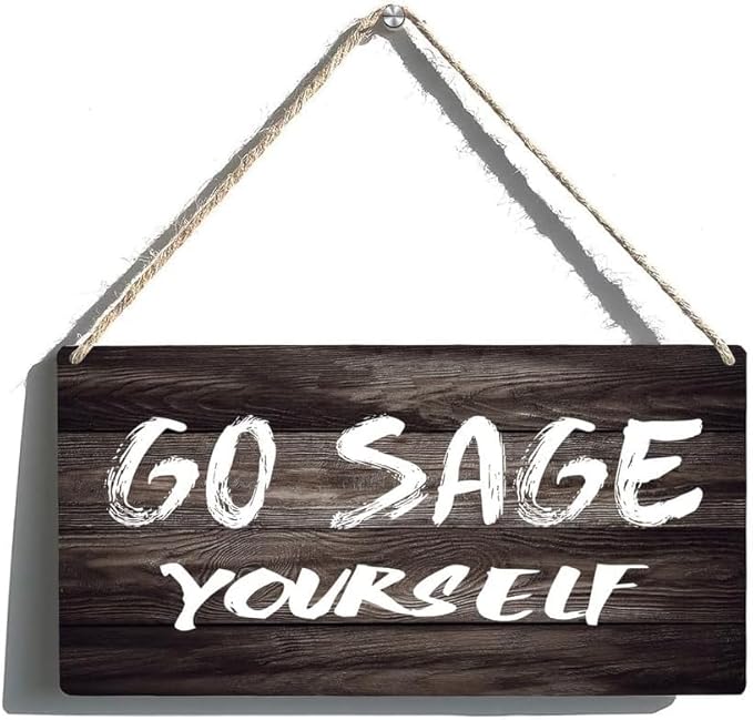 Wooden Hanging Sign Go Sage Yourself - Rustic Welcome Decor for Entrance Hall Home 12"x6"