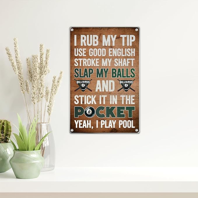I Rub My Tip Funny Billiards Metal Sign Pool Room Decor Man Cave Bar Game Wall Art Table Accessories Humor Poster 8 x 12 Inch Vintage Home Indoor Aluminum Outdoor Kitchen