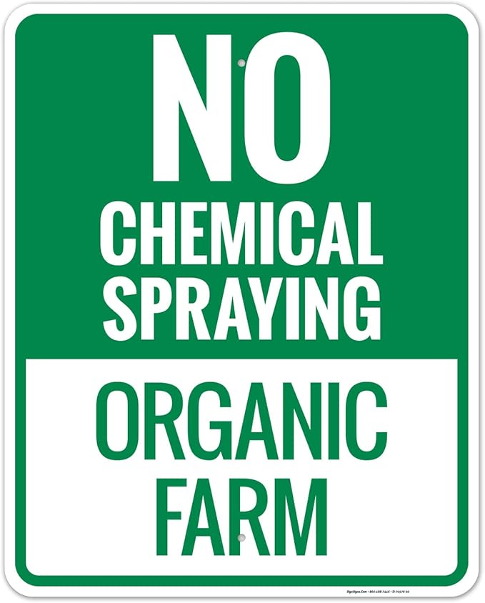 No Chemical Spraying Organic Farm Sign, 24x30 Inches, Rust Free .063 Aluminum, Fade Resistant, Made in USA