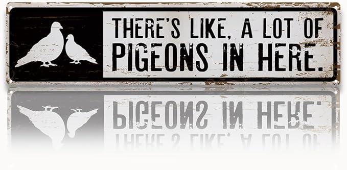 Pigeon Metal Signs, There's Like A Lot Of Pigeons in Here Sign 15.8x4 inches, Decorative Metal Signs for Farm, Home, or Garden, Pigeon Outdoor Sign, Gift for Pigeons Keeper