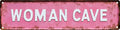 Vintage Tin Woman Cave Sign Retro Metal Sign Suitable For Home Street Shop Garage Bar Farm Garden - Multi-Purpose Metal Sign For Indoor/Outdoor Use Plaque 4x16 Inch