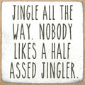 Farmisms 5x5 Inspirational Wooden Rustic Country Signs for Country Farm Living –Jingle All The Way. Nobody Likes A Half Assed Jingler
