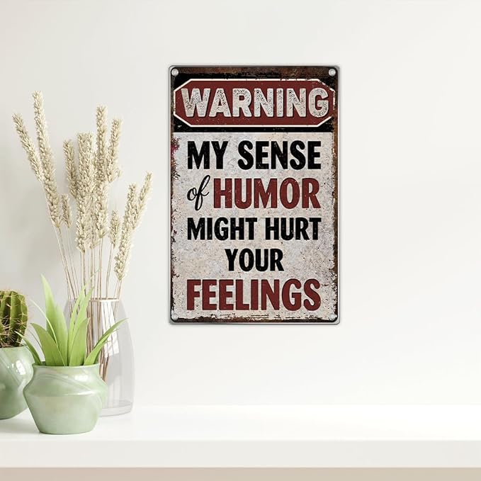 Warning My Sense Of Humor Might Hurt Your Feelings Sign Vintage Metal Wall Decor For Man Cave Garage Bar Home 8 x 12 Inch Aluminum Outdoor Kitchen Art Indoor