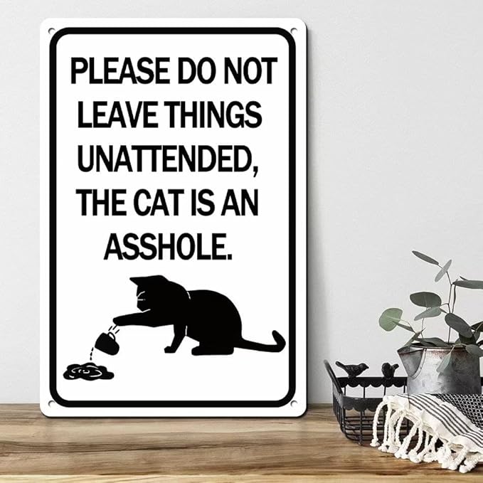 Please Do Not Leave Things Unattended, The Cat is an Asshole 12x8 Inch Metal Tin Sign For Home Decor, Hanging Funny Signs, Wall Art, Cat Lover Gifts for Women