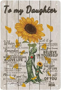 Sunflower Poster Art to My Daughter Life 8x12 Inch Gave Me The Gift of You Love Mom Metal Tin Sign Wall Decor