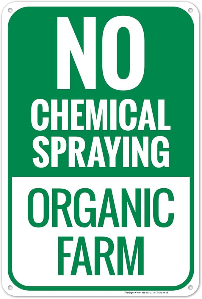 No Chemical Spraying Organic Farm Sign, 12x18 Inches, 55 mil Thick HDPS (high Density polystyrene), Made in USA