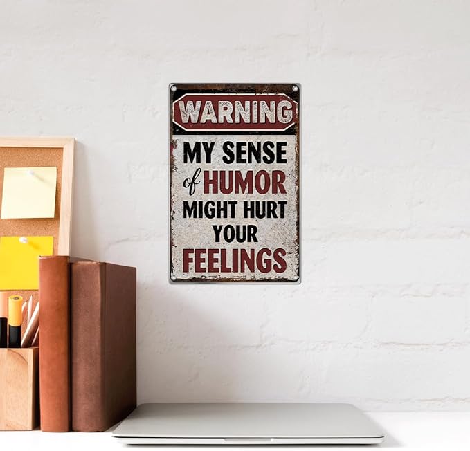 Warning My Sense Of Humor Might Hurt Your Feelings Sign Vintage Metal Wall Decor For Man Cave Garage Bar Home 8 x 12 Inch Aluminum Outdoor Kitchen Art Indoor