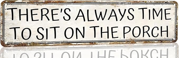 Porch Sign Vintage Metal Tin Sign There's Always Time To Sit On The Porch Metal Tin Sign Porch Signs Outdoor For Home Rustic Farmhouse Porch Wall Art Decor 16x4 Inches