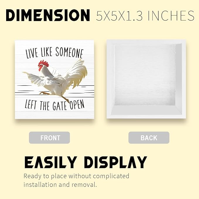 Chicken Decor Sign Gifts - Live Like Someone Left The Gate Open - Wooden Box Sign for Home Farm House Kitchen Bathroom Bedroom (5x5 Inches)