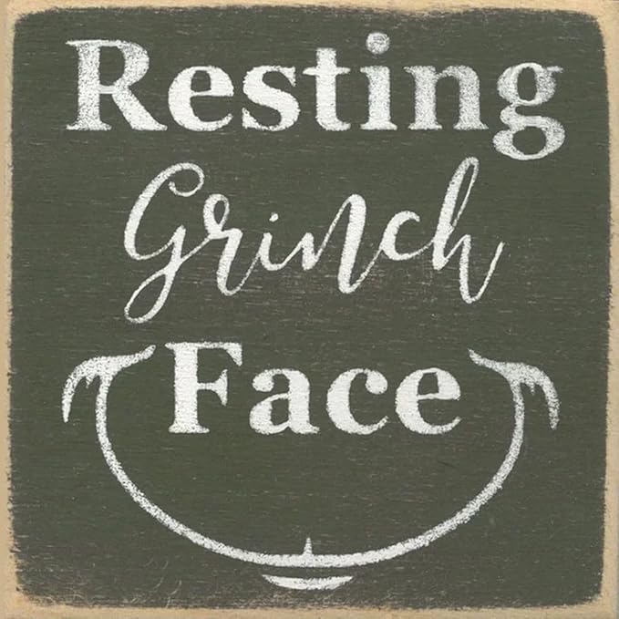 Farmisms 4x4 Inspirational Wooden Rustic Country Signs for Country Farm Living –Resting Grinch Face