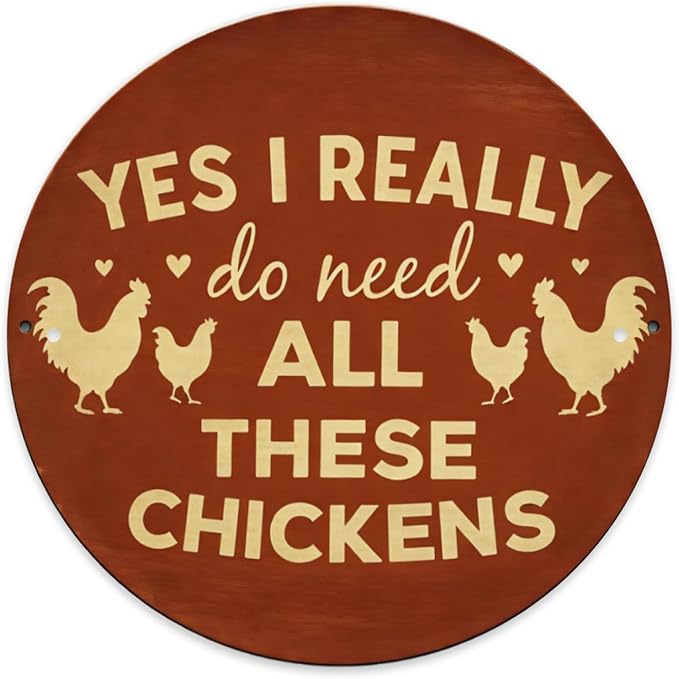 Yes I Really Do Need All Those Chickens Round Metal Signs Chickens Coop Funny Metal Sign Chicken Lovers Novelty Birthday Gift for Coop, Hen House Home Decor
