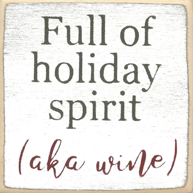 Farmisms 4x4 Inspirational Wooden Rustic Country Signs for Country Farm Living –Full of Holiday Spirit (AKA Wine)