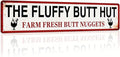 The Fluffy Butt Hut Farm Fresh Butt Nuggets Metal Tin Sign Rustic Retro Wall Decor for Kitchen Farmhouse Bar Restaurant Man Cave 4x16 Inch