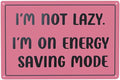 8x12 Inch Retro Funny Wall Decor Metal Sign - I'm Not Lazy. I'm On Energy Saving Mode - Ideal for Home, Office, Bar, Kitchen, Garage, Office Decoration | Playful Message | Durable Metal Wall Art Decor