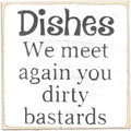 Farmisms 4x4 Inspirational Wooden Rustic Country Signs for Country Farm Living –Dishes We Meet Again You Dirty Bastards