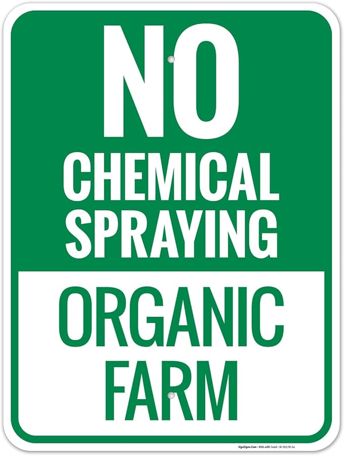 No Chemical Spraying Organic Farm Sign, 18x24 Inches, Rust Free .063 Aluminum, Fade Resistant, Made in USA