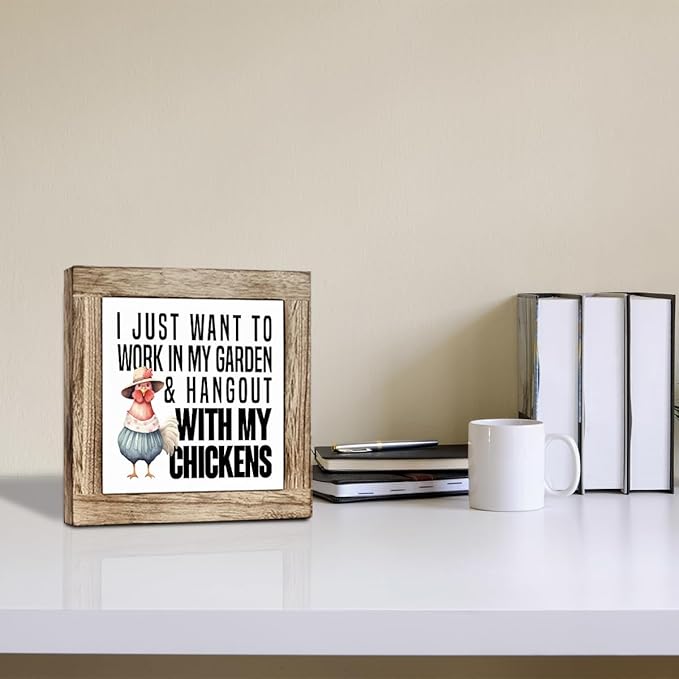 Garden Plant Wood Sign, I Just Want to Work in My Garden & Hang Out With My Chickens, Funny Farmhouse Wooden Box Decor Sign, Rustic Wooden Table Top Decor 5.9x5.9 Inches
