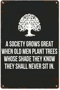 farmhouse wall decor A society grows great when old men plant trees whose shade they know they shall never sit in retro sign Cave Retro Metal Plaque for Farmhouse,Garage,Cafe,Restaurant 8X12inch