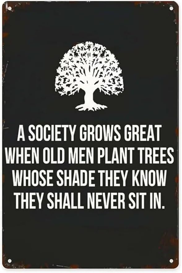 farmhouse wall decor A society grows great when old men plant trees whose shade they know they shall never sit in retro sign Cave Retro Metal Plaque for Farmhouse,Garage,Cafe,Restaurant 8X12inch