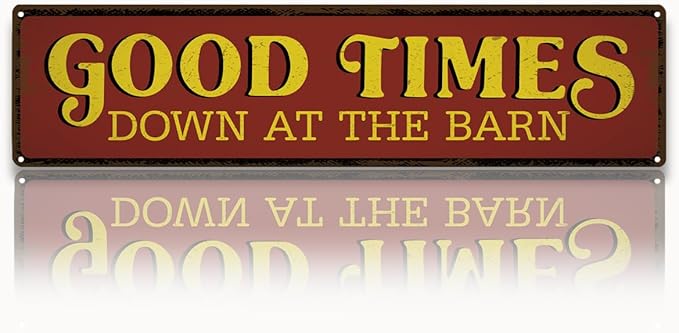 Good Times Down At the Barn Sign, Rusty Metal Tin Signs 15.8x4 inches, Wall Decor Art, Garage Decor, Metal Aluminum Sign for Farm Barns Yard Decoration, Barn Owner Gift, Farmer Gift