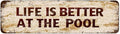 Snowsun Metal Tin Sign Life Is Better At The Pool Metal Signs Vintage Signs Retro Sign For Home Bar Office Outdoor Garden Wall Decor 4x16 Inch